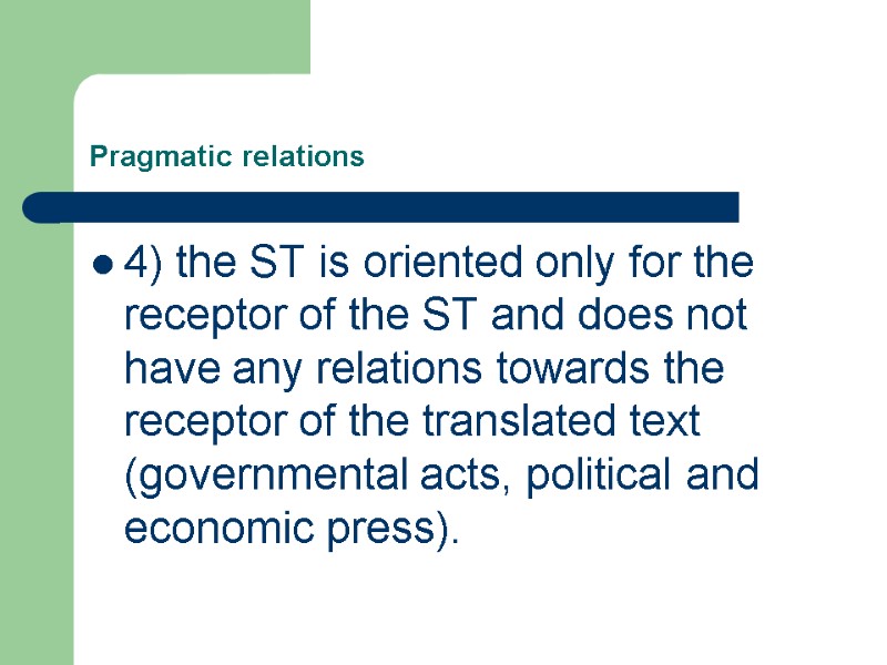 Pragmatic relations 4) the ST is oriented only for the receptor of the ST